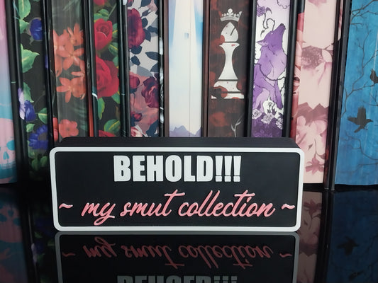 BEHOLD!!! My Smut Collection Sign - 3D Printed Bookish Shelf Decor, Romance Reader Gift, Wall Mountable Book Nook Accessory
